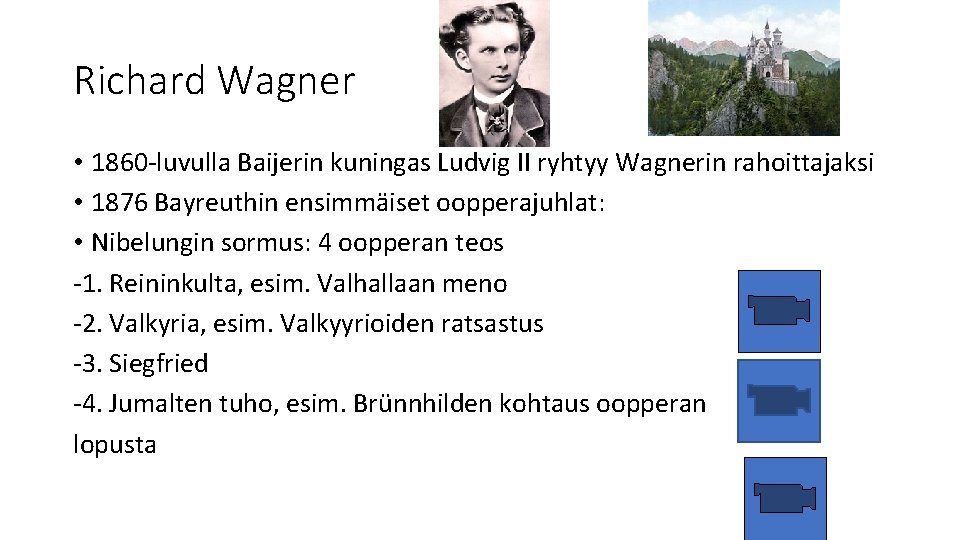 Richard Wagner • 1860 -luvulla Baijerin kuningas Ludvig II ryhtyy Wagnerin rahoittajaksi • 1876