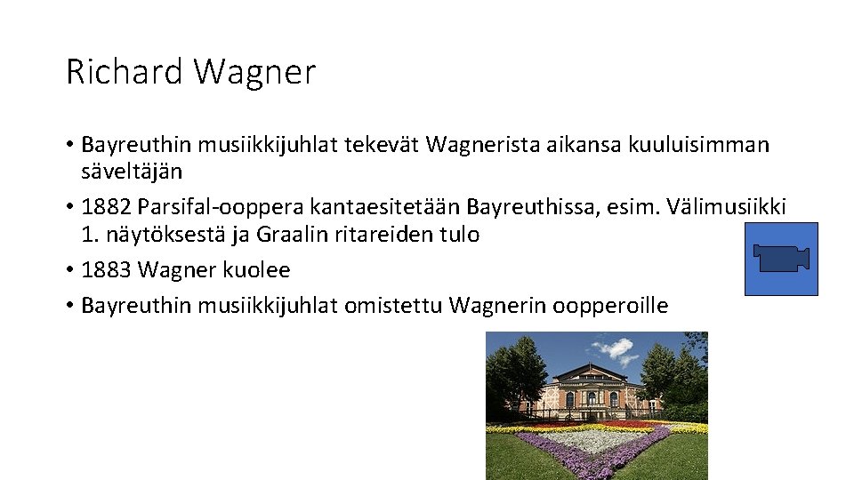 Richard Wagner • Bayreuthin musiikkijuhlat tekevät Wagnerista aikansa kuuluisimman säveltäjän • 1882 Parsifal-ooppera kantaesitetään
