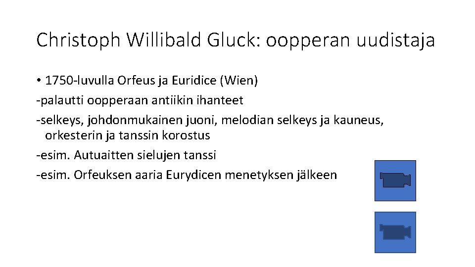 Christoph Willibald Gluck: oopperan uudistaja • 1750 -luvulla Orfeus ja Euridice (Wien) -palautti oopperaan