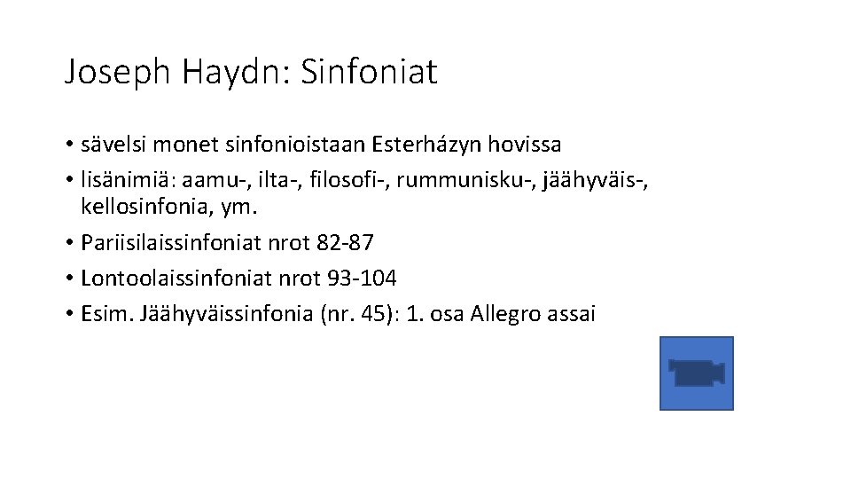 Joseph Haydn: Sinfoniat • sävelsi monet sinfonioistaan Esterházyn hovissa • lisänimiä: aamu-, ilta-, filosofi-,