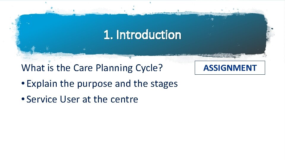 1. Introduction What is the Care Planning Cycle? • Explain the purpose and the