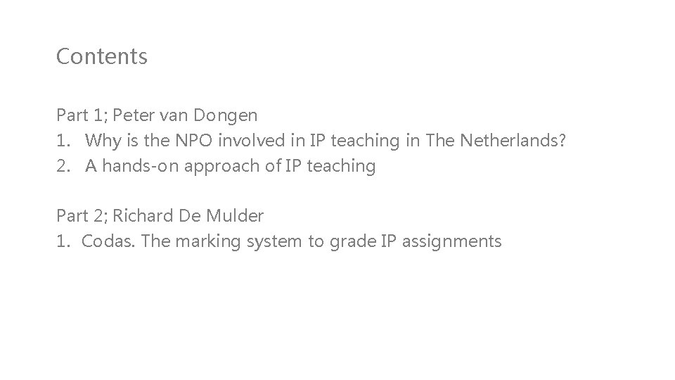 Contents Part 1; Peter van Dongen 1. Why is the NPO involved in IP