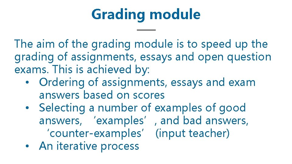 Grading module The aim of the grading module is to speed up the grading