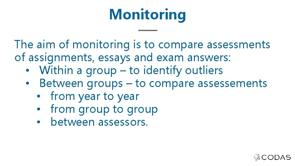 Monitoring The aim of monitoring is to compare assessments of assignments, essays and exam