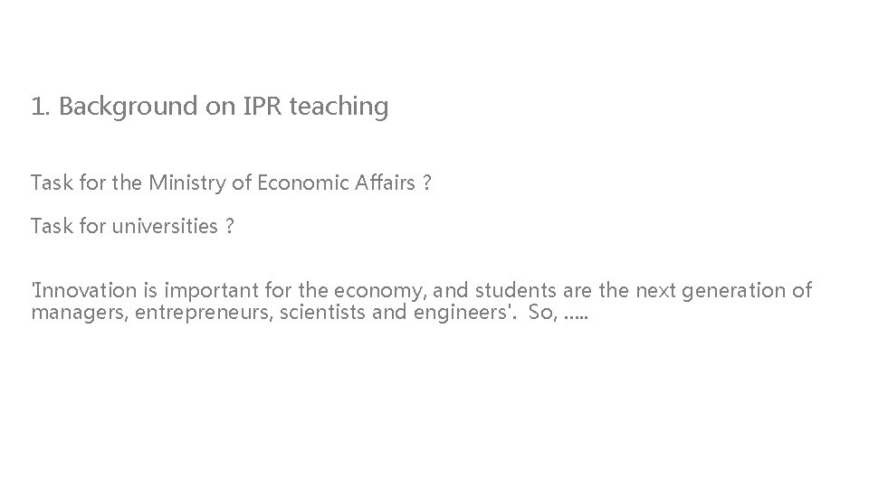 1. Background on IPR teaching Task for the Ministry of Economic Affairs ? Task