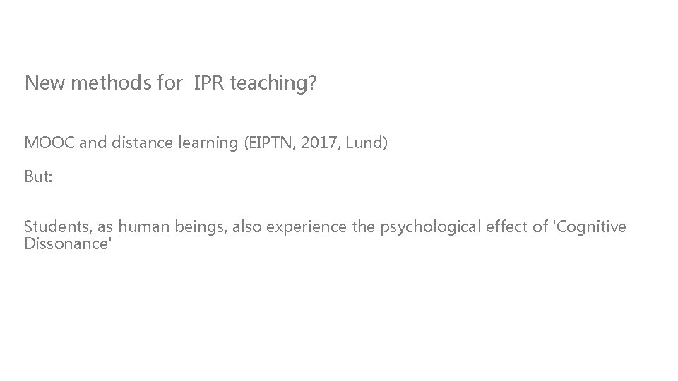 New methods for IPR teaching? MOOC and distance learning (EIPTN, 2017, Lund) But: Students,