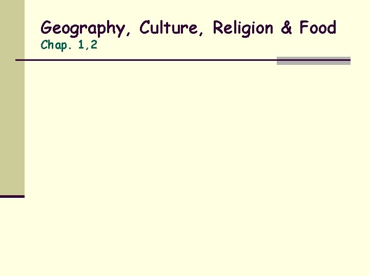 Geography, Culture, Religion & Food Chap. 1, 2 
