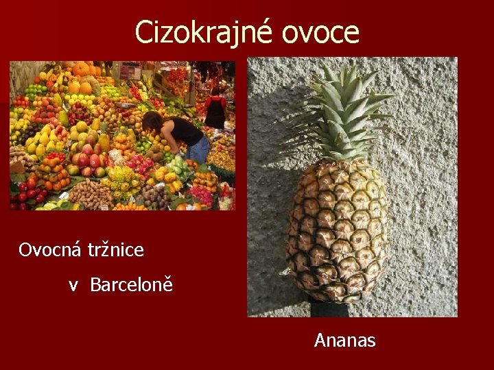 Cizokrajné ovoce Ovocná tržnice v Barceloně Ananas 