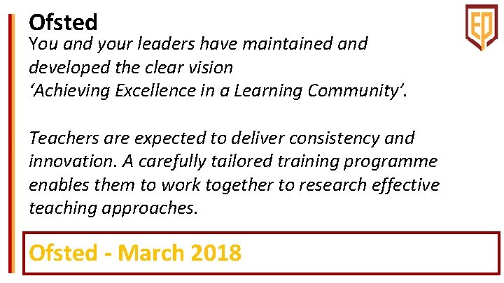 Ofsted You and your leaders have maintained and developed the clear vision ‘Achieving Excellence