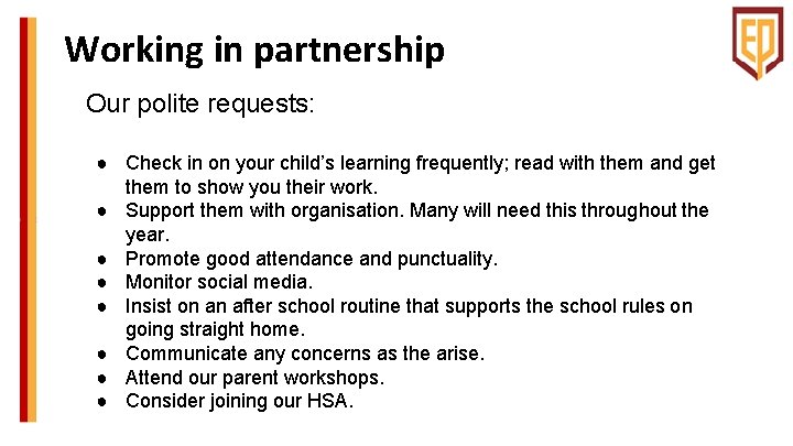 Working in partnership Our polite requests: ● Check in on your child’s learning frequently;