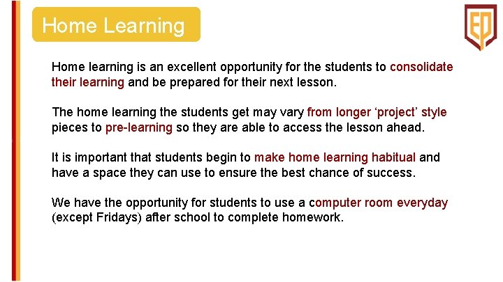 Home Learning Home learning is an excellent opportunity for the students to consolidate their