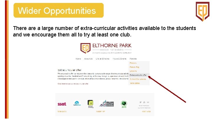 Wider Opportunities There a large number of extra-curricular activities available to the students and