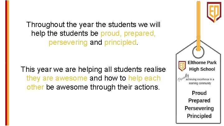 Throughout the year the students we will help the students be proud, prepared, persevering