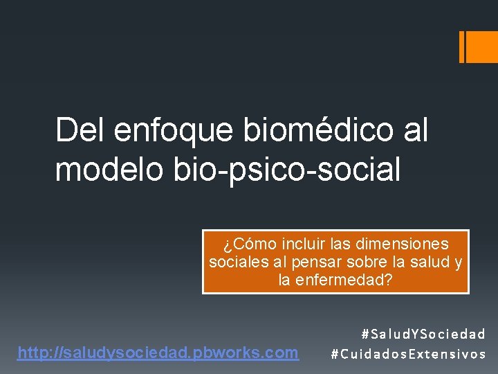 Del enfoque biomédico al modelo bio-psico-social ¿Cómo incluir las dimensiones sociales al pensar sobre