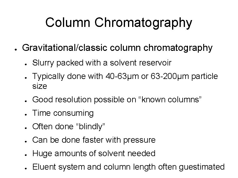 Column Chromatography ● Gravitational/classic column chromatography ● ● Slurry packed with a solvent reservoir