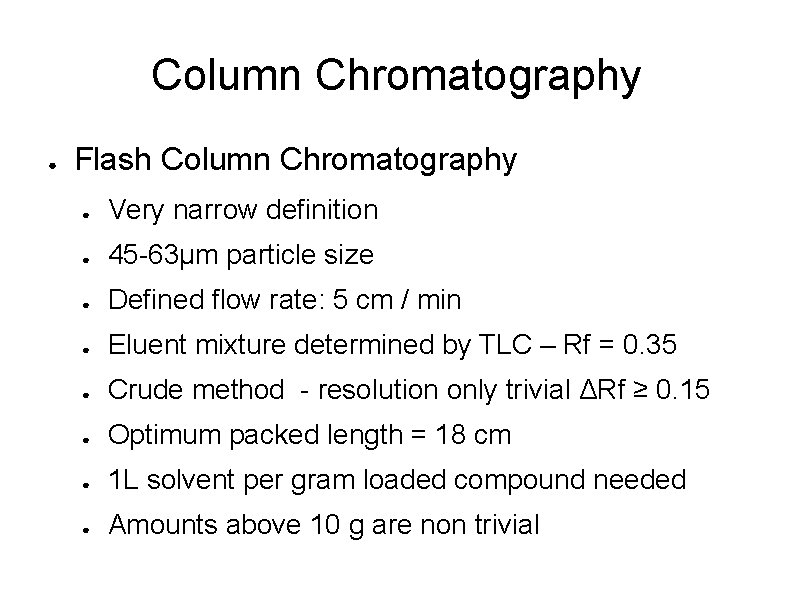 Column Chromatography ● Flash Column Chromatography ● Very narrow definition ● 45 -63μm particle