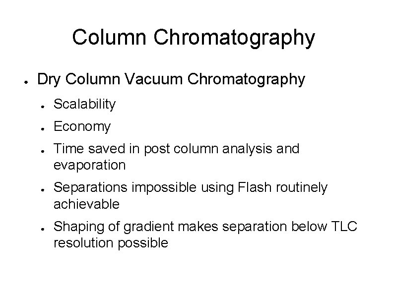Column Chromatography ● Dry Column Vacuum Chromatography ● Scalability ● Economy ● ● ●