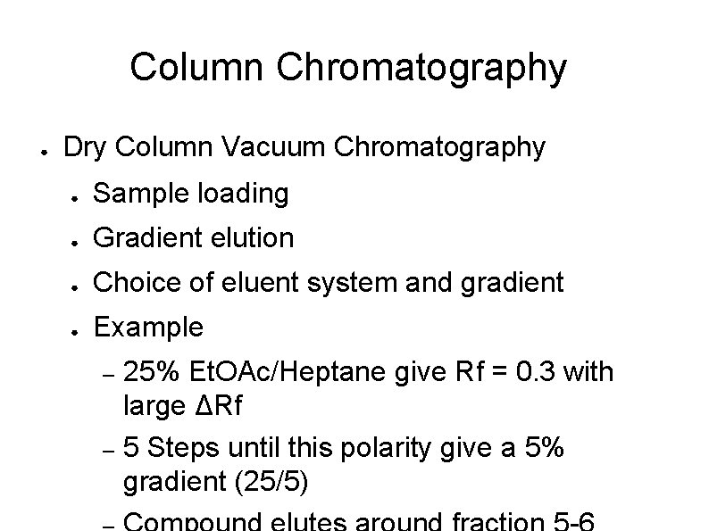 Column Chromatography ● Dry Column Vacuum Chromatography ● Sample loading ● Gradient elution ●