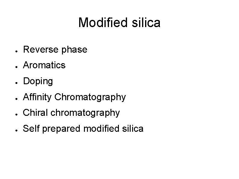 Modified silica ● Reverse phase ● Aromatics ● Doping ● Affinity Chromatography ● Chiral