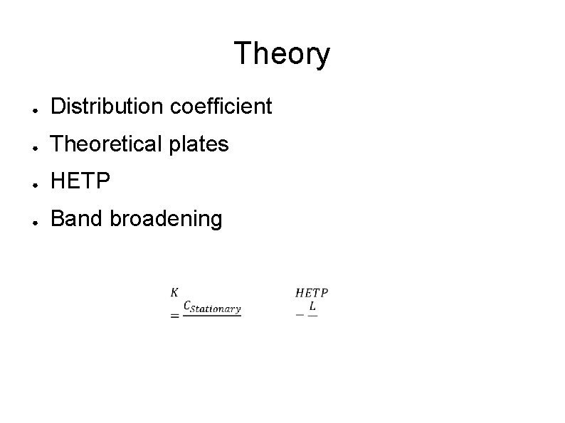 Theory ● Distribution coefficient ● Theoretical plates ● HETP ● Band broadening 