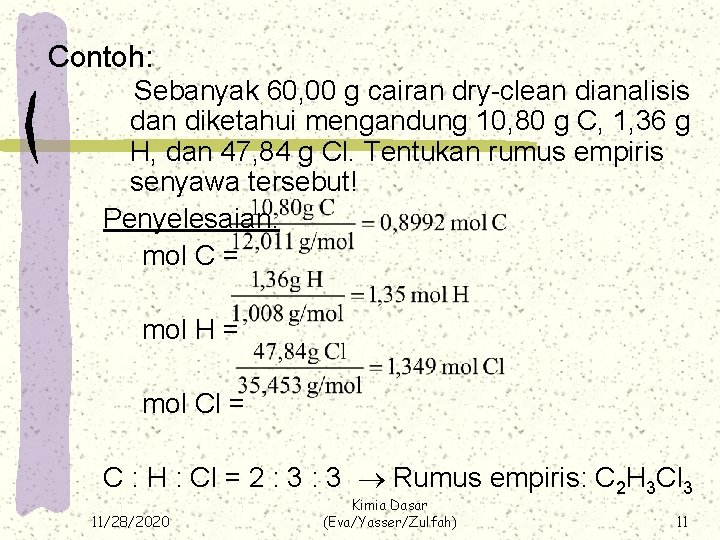 Contoh: Sebanyak 60, 00 g cairan dry-clean dianalisis dan diketahui mengandung 10, 80 g