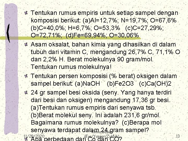 Tentukan rumus empiris untuk setiap sampel dengan komposisi berikut: (a)Al=12, 7%; N=19, 7%; O=67,