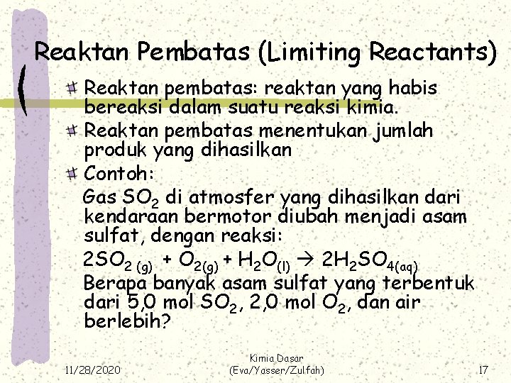 Reaktan Pembatas (Limiting Reactants) Reaktan pembatas: reaktan yang habis bereaksi dalam suatu reaksi kimia.