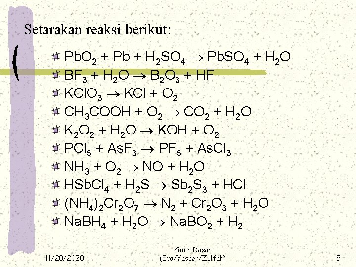 Setarakan reaksi berikut: Pb. O 2 + Pb + H 2 SO 4 Pb.