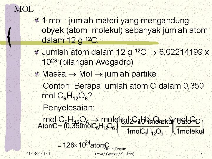 MOL 1 mol : jumlah materi yang mengandung obyek (atom, molekul) sebanyak jumlah atom