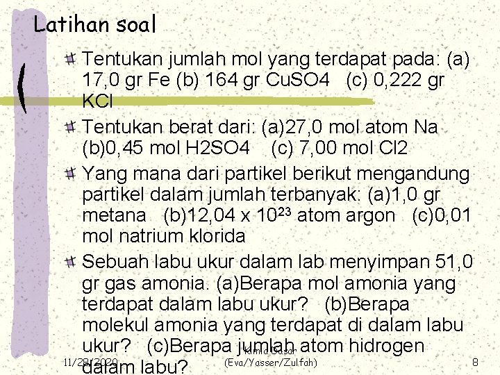 Latihan soal Tentukan jumlah mol yang terdapat pada: (a) 17, 0 gr Fe (b)