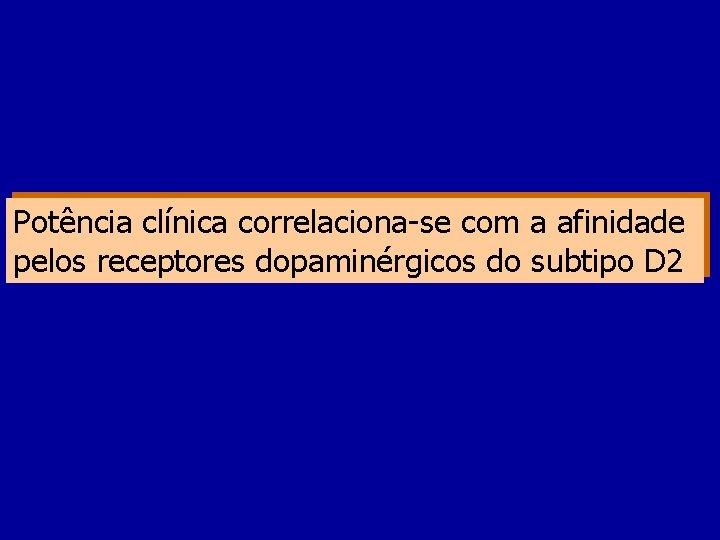 Potência clínica correlaciona-se com a afinidade pelos receptores dopaminérgicos do subtipo D 2 