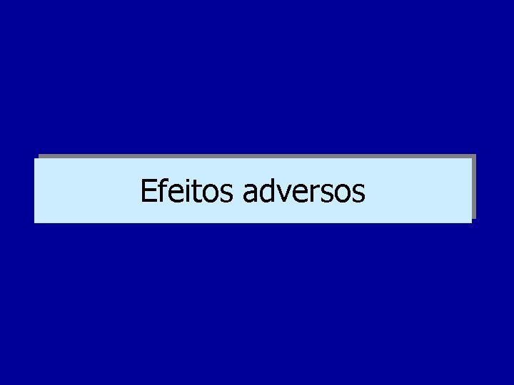 Efeitos adversos 