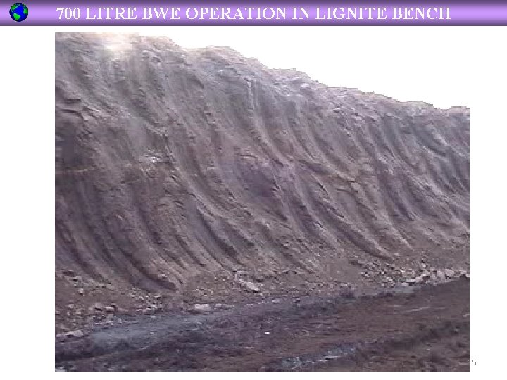 700 LITRE BWE OPERATION IN LIGNITE BENCH 15 