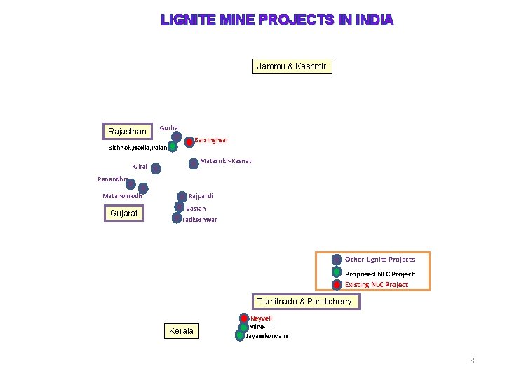 LIGNITE MINE PROJECTS IN INDIA Jammu & Kashmir Rajasthan Gurha Barsinghsar Bithnok, Hadla, Palana