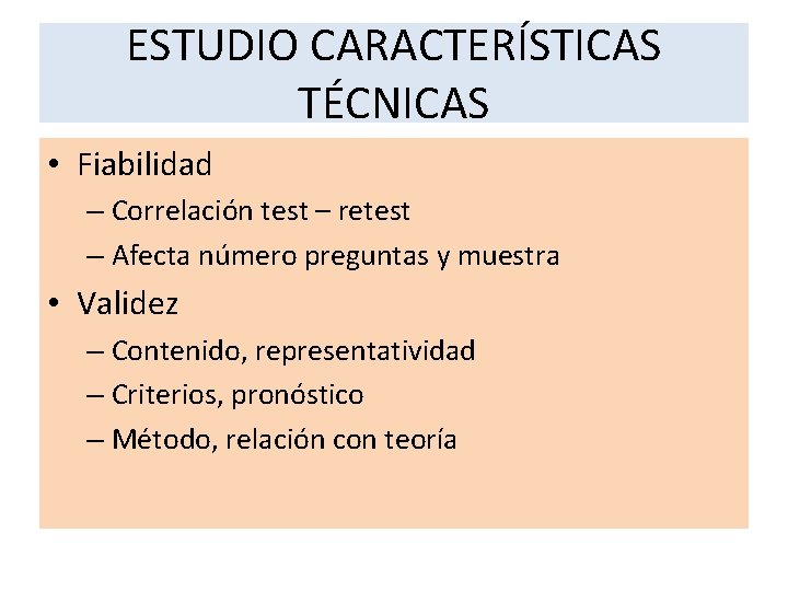 ESTUDIO CARACTERÍSTICAS TÉCNICAS • Fiabilidad – Correlación test – retest – Afecta número preguntas