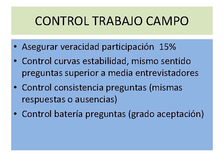 CONTROL TRABAJO CAMPO • Asegurar veracidad participación 15% • Control curvas estabilidad, mismo sentido