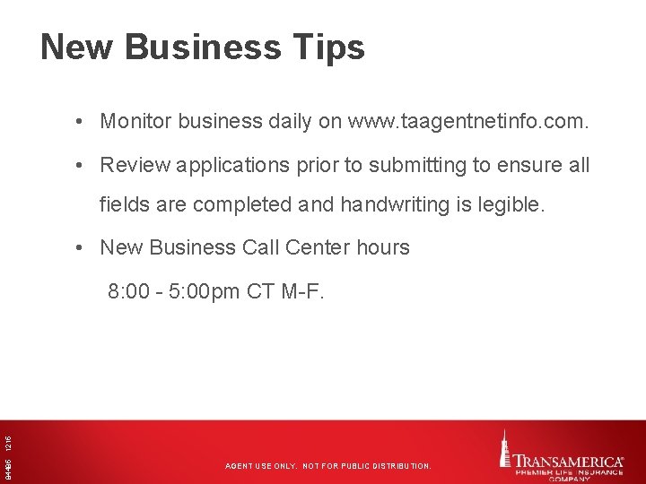 New Business Tips • Monitor business daily on www. taagentnetinfo. com. • Review applications