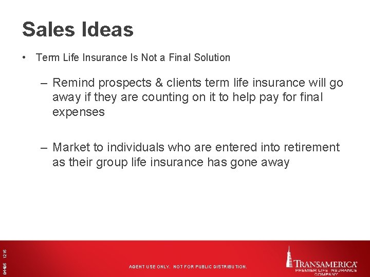 Sales Ideas • Term Life Insurance Is Not a Final Solution – Remind prospects