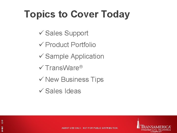 Topics to Cover Today ü Sales Support ü Product Portfolio ü Sample Application ü