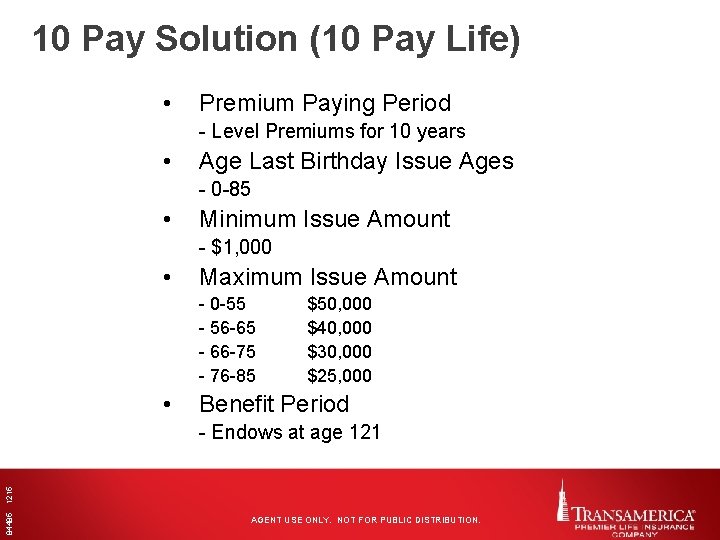 10 Pay Solution (10 Pay Life) • Premium Paying Period - Level Premiums for