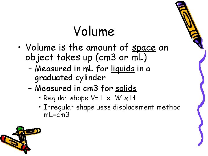 Volume • Volume is the amount of space an object takes up (cm 3