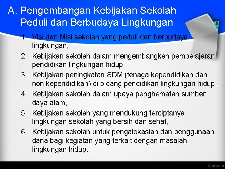 A. Pengembangan Kebijakan Sekolah Peduli dan Berbudaya Lingkungan 1. Visi dan Misi sekolah yang