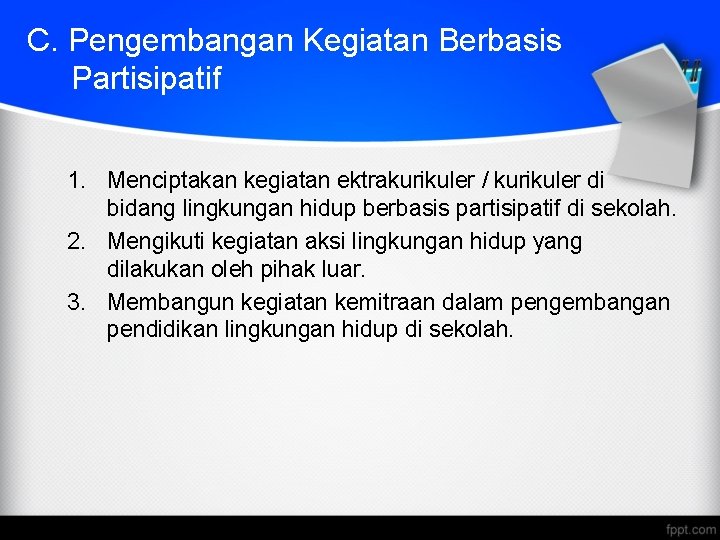C. Pengembangan Kegiatan Berbasis Partisipatif 1. Menciptakan kegiatan ektrakurikuler / kurikuler di bidang lingkungan