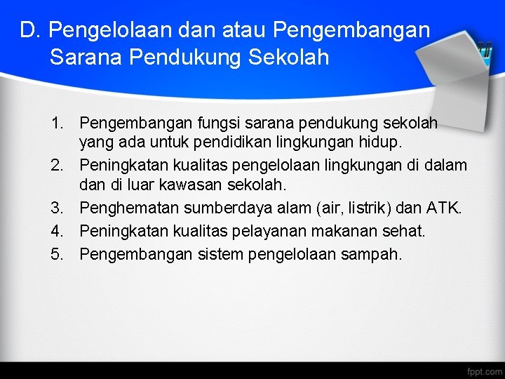 D. Pengelolaan dan atau Pengembangan Sarana Pendukung Sekolah 1. Pengembangan fungsi sarana pendukung sekolah