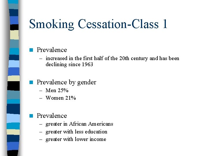Smoking Cessation-Class 1 n Prevalence – increased in the first half of the 20