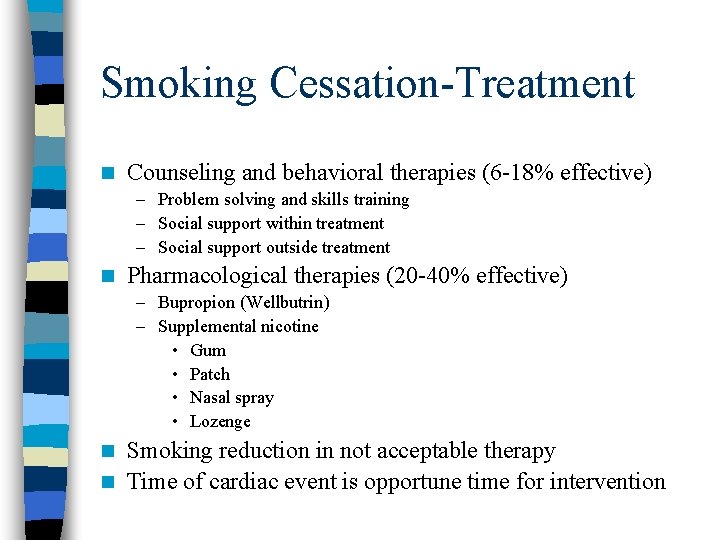 Smoking Cessation-Treatment n Counseling and behavioral therapies (6 -18% effective) – Problem solving and