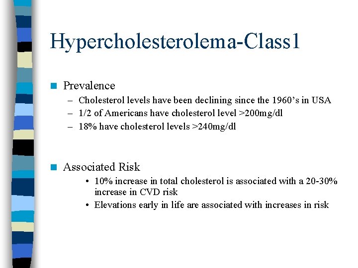 Hypercholesterolema-Class 1 n Prevalence – Cholesterol levels have been declining since the 1960’s in
