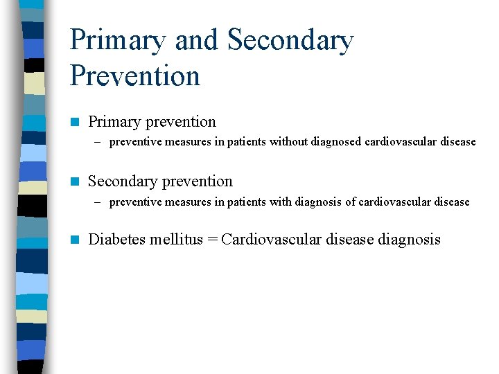 Primary and Secondary Prevention n Primary prevention – preventive measures in patients without diagnosed