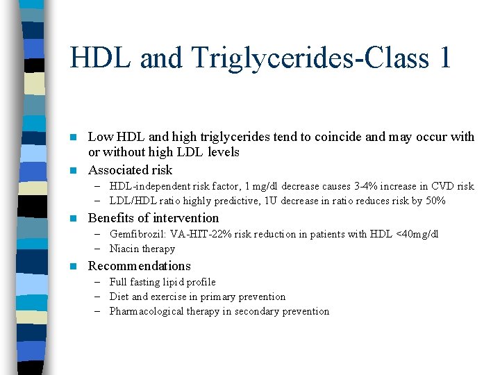 HDL and Triglycerides-Class 1 Low HDL and high triglycerides tend to coincide and may