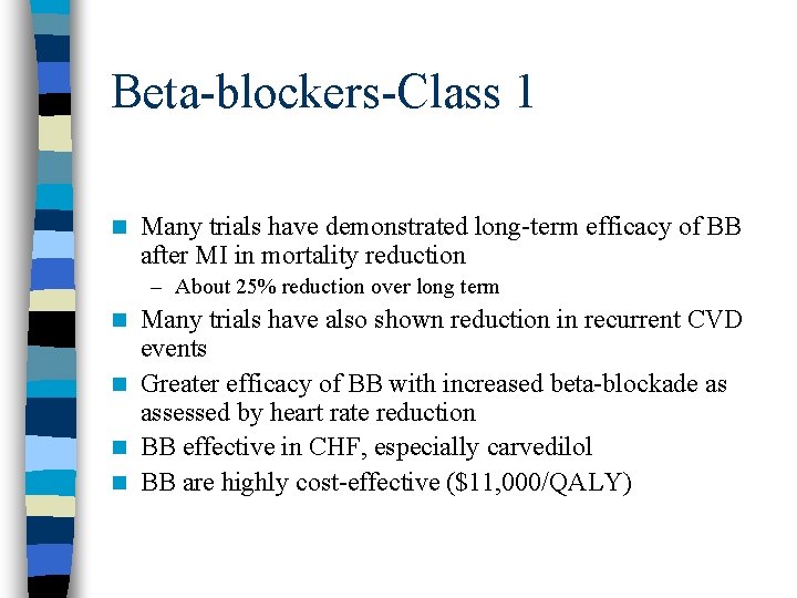 Beta-blockers-Class 1 n Many trials have demonstrated long-term efficacy of BB after MI in